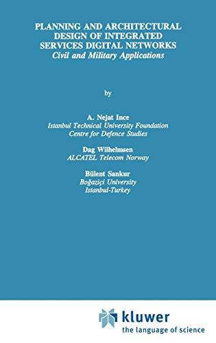 9780792395546: Planning and Architectural Design of Integrated Services Digital Networks: Civil and Military Applications: 308