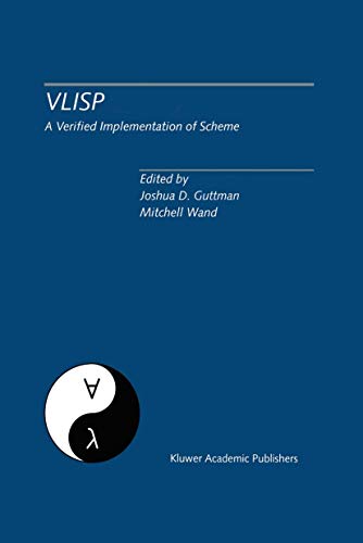 Vlisp a Verified Implementation of Scheme: A Special Issue of LISP and Symbolic Computation, an International Journal Vol. 8, Nos. 1 & 2 March 1995 - Guttman, Joshua D.|Wand, Mitchell