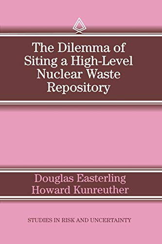 Beispielbild fr The Dilemma of Siting a High-Level Nuclear Waste Repository (Studies in Risk and Uncertainty, 5) zum Verkauf von HPB-Red