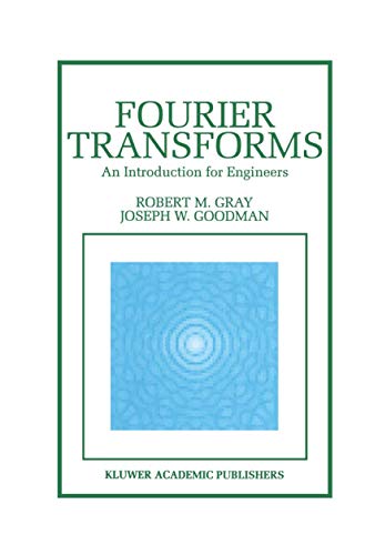 Fourier Transforms: An Introduction for Engineers (The Springer International Series in Engineering and Computer Science, 322) (9780792395850) by Robert M. Gray