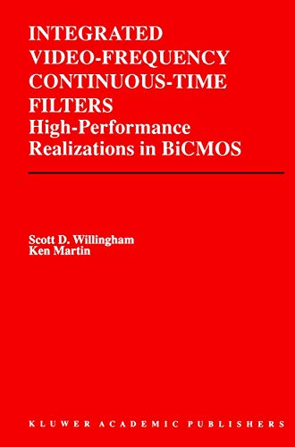 Integrated Video-Frequency Continuous-Time Filters: High-Performance Realizations in BiCMOS - Scott D. Willingham