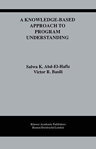 9780792396055: A Knowledge-Based Approach to Program Understanding: 325 (The Springer International Series in Engineering and Computer Science)