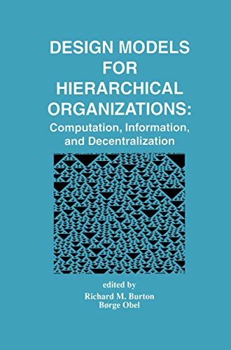 9780792396093: Design Models for Hierarchical Organizations: Computation, Information, and Decentralization