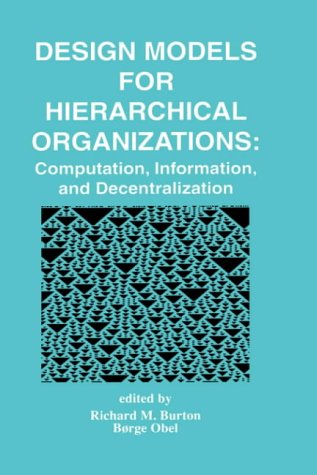 9780792396093: Design Models for Hierarchical Organizations: Computation, Information, and Decentralization