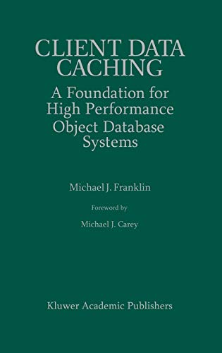 Imagen de archivo de Client Data Caching : A Foundation of High Performance Object Database Systems a la venta por PsychoBabel & Skoob Books
