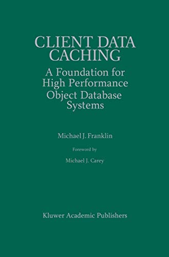9780792397014: Client Data Caching: A Foundation for High Performance Object Database Systems: 354