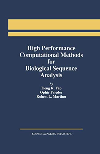 High Performance Computational Methods for Biological Sequence Analysis (9780792397243) by Yap, Tieng K.; Frieder, Ophir; Martino, Robert L.