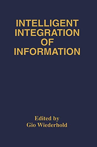 Stock image for Intelligent Integration of Information: A Special Double Issue of the Journal of Intelligent Information Sytems Volume 6, Numbers 2/3 May, 1996 for sale by Mispah books