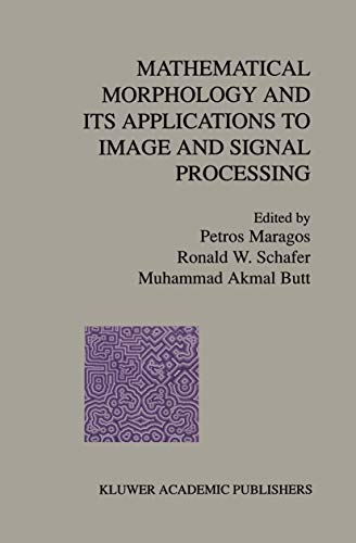 Stock image for Mathematical Morphology and Its Applications to Image and Signal Processing (Computational Imaging and Vision, 5) for sale by HPB-Red