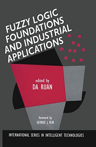 9780792397748: Fuzzy Logic Foundations and Industrial Applications