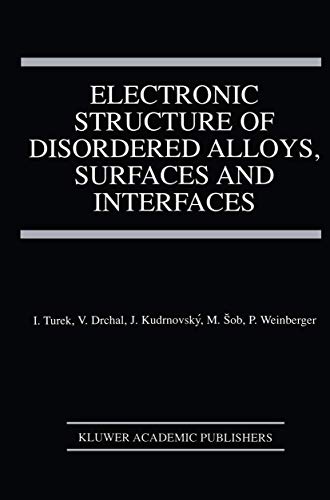 9780792397984: Electronic Structure of Disordered Alloys, Surfaces and Interfaces