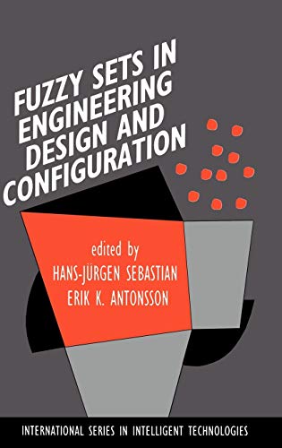 9780792398028: Fuzzy Sets in Engineering Design and Configuration: 9 (International Series in Intelligent Technologies)
