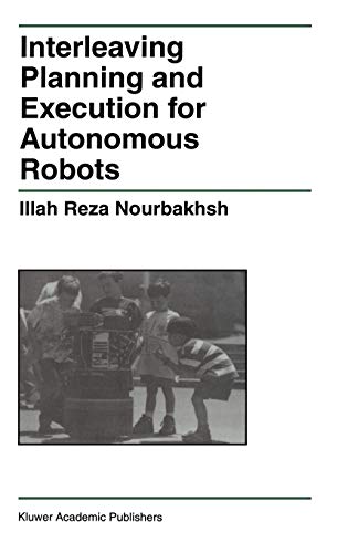 Imagen de archivo de Interleaving Planning and Execution for Autonomous Robots (The Springer International Series in Engineering and Computer Science (385)) a la venta por HPB-Red