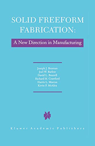 Imagen de archivo de Solid Freeform Fabrication: A New Direction in Manufacturing: with Research and Applications in Thermal Laser Processing a la venta por Irish Booksellers