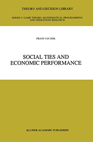 9780792398363: Social Ties and Economic Performance: 14 (Theory and Decision Library C)