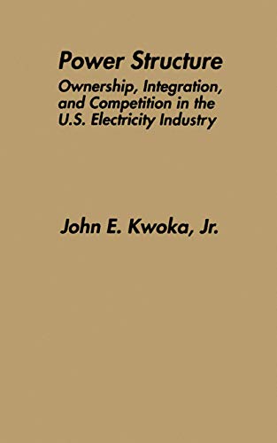 9780792398431: Power Structure: Ownership, Integration, and Competition in the U.S. Electricity Industry