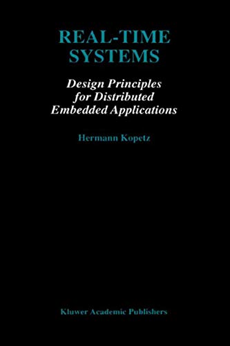 9780792398943: Real-Time Systems: Design Principles for Distributed Embedded Applications: v. 395 (The Springer International Series in Engineering and Computer Science)