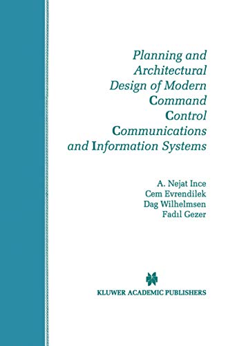 9780792399162: Planning and Architectural Design of Modern Command Control Communications and Information Systems: Military and Civilian Applications