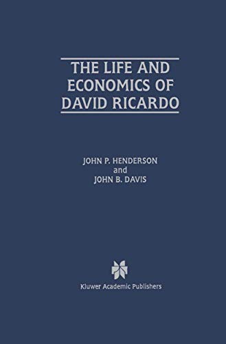 The Life and Economics of David Ricardo (9780792399377) by Henderson, John P.; Davis, John B.