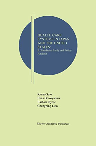 9780792399483: Health Care Systems in Japan and the United States: A Simulation Study and Policy Analysis (Research Monographs in Japan-U.S. Business and Economics, 2)