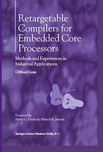 Imagen de archivo de Retargetable Compilers for Embedded Core Processors : Methods and Experiences in Industrial Applications a la venta por Blackwell's