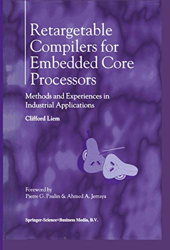 Stock image for Retargetable Compilers for Embedded Core Processors : Methods and Experiences in Industrial Applications for sale by Blackwell's
