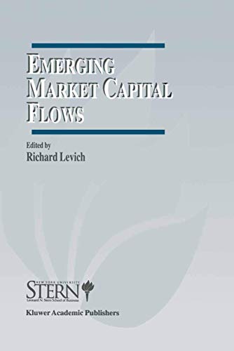9780792399766: Emerging Market Capital Flows: Proceedings of a Conference held at the Stern School of Business, New York University on May 23-24, 1996 (The New York ... Series on Financial Markets and Institutions)