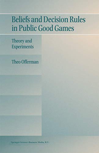 9780792399919: Beliefs and Decision Rules in Public Good Games: Theory and Experiments