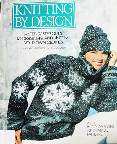 9780792411291: Knitting by Design: A Step-By-Step Guide to Designing and Knitting Your Own Clothes