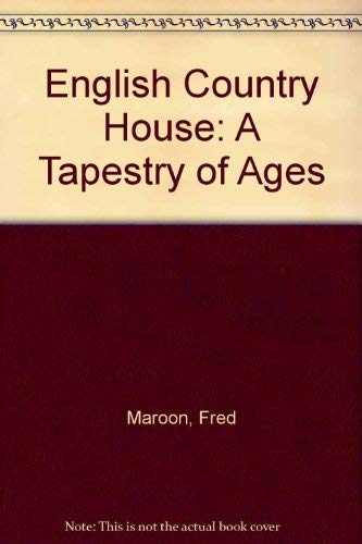 English Country House: A Tapestry of Ages (9780792441113) by Maroon, Fred; Girouard, Mark