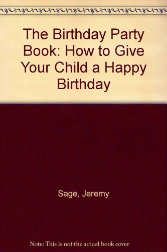 9780792442288: The Birthday Party Book: How to Give Your Child a Happy Birthday