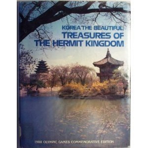 Korea the Beautiful: Treasures of the Hermit Kingdom/1988 Olympic Games Commemorative Edition (9780792443148) by Yoo, Yushin