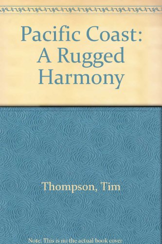 Pacific Coast: A Rugged Harmony (9780792446149) by Thompson, Tim; Marx, Wesley