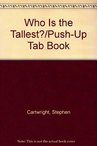 Who Is the Tallest?/Push-Up Tab Book (9780792450443) by Cartwright, Stephen