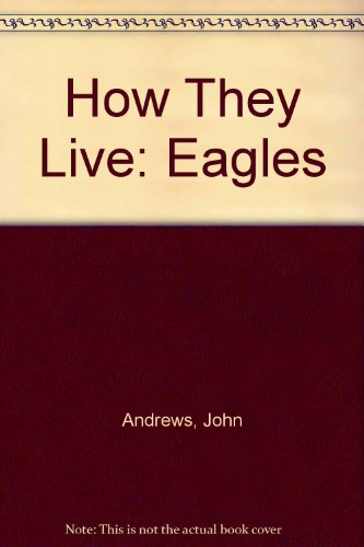 Imagen de archivo de How They Live: Eagles a la venta por SecondSale