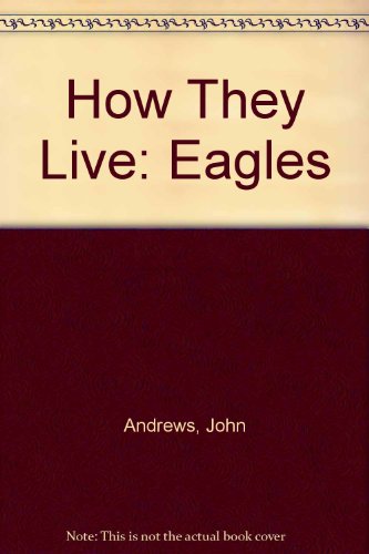 9780792451457: How They Live: Eagles