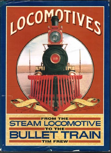 Stock image for Locomotives : From the Steam Locomotive to the Bullet Train for sale by Better World Books