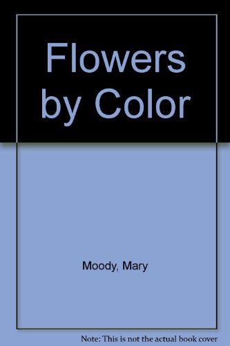 Beispielbild fr Flowers by Color zum Verkauf von Better World Books: West