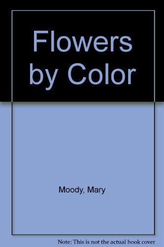 Imagen de archivo de Flowers by Color a la venta por Better World Books: West