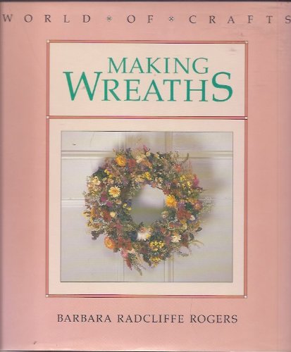 Beispielbild fr Making Wreaths (World of Crafts) zum Verkauf von Wonder Book