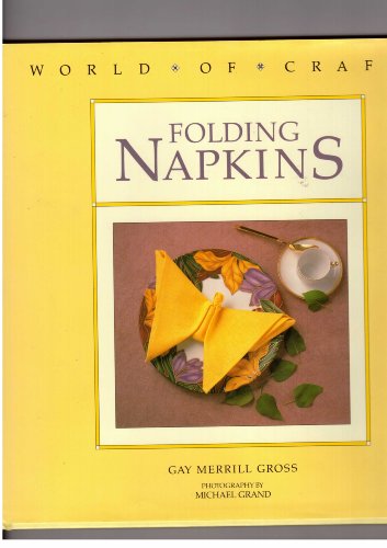 9780792453017: Folding Napkins (World of Crafts)