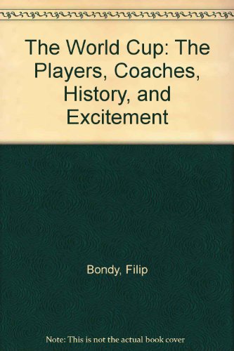 Beispielbild fr The World Cup: The Players, Coaches, History, and Excitement zum Verkauf von Wonder Book