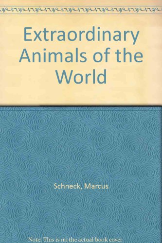Extraordinary Animals of the World (9780792453444) by Schneck, Marcus