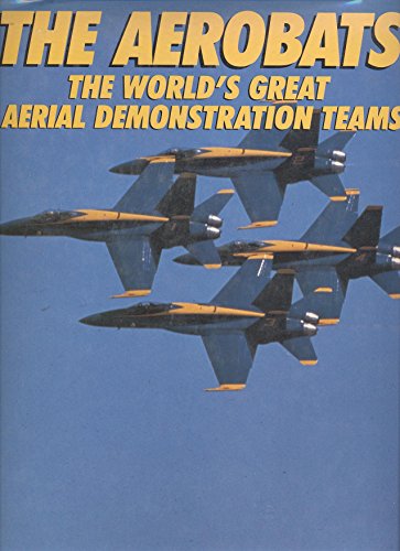 Imagen de archivo de The Aerobats: The World's Great Aerial Demonstration Teams a la venta por Ergodebooks