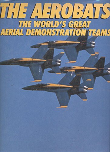 Stock image for The Aerobats: The World's Great Aerial Demonstration Teams for sale by Ergodebooks