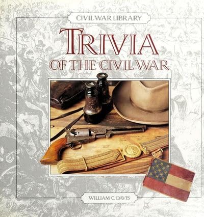 Beispielbild fr Trivia of the Civil War, Civil War Library zum Verkauf von Alf Books