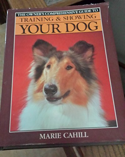 Imagen de archivo de The Owner's Comprehensive Guide to Training and Showing Your Dog a la venta por Wonder Book