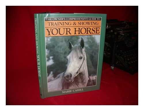 Imagen de archivo de The Owners Comprehensive Guide to Training and Showing Your Horse a la venta por Red's Corner LLC