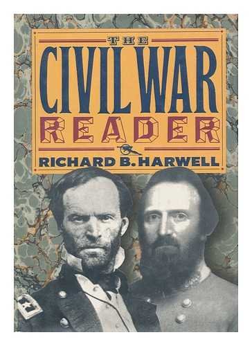 9780792456018: The Civil War Reader - the Union Reader, the Confederate Reader, Edited by Richard B. Harwell