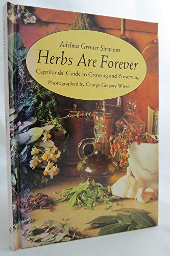 Beispielbild fr Herbs Are Forever : Caprilands' Guide to Growing and Preserving zum Verkauf von Better World Books